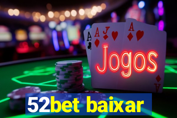 52bet baixar